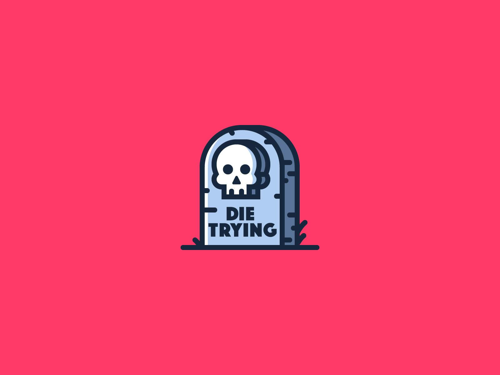 Illustration of a headstone on a pink background with a skull that reads, 'Die trying' created by Ian Steele